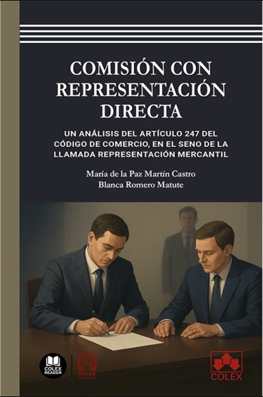 Comisión con representación directa. "Un análisis del artículo 247 del Código de comercio, en el seno de la llamada representación mercantil"