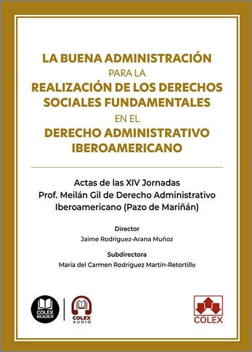 La buena administración para la realización de los derechos sociales fundamentales en el Derecho administrativo "Iberoamericano. Actas de las XIV Jornadas Prof. Meilán Gil de Derecho Administrativo Iberoamericano (Pazo de Mariñán) (IBD)."